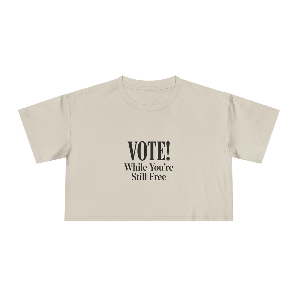 Women's Vote While You're Still Free Crop Tee — Multiple Colors (#D225)