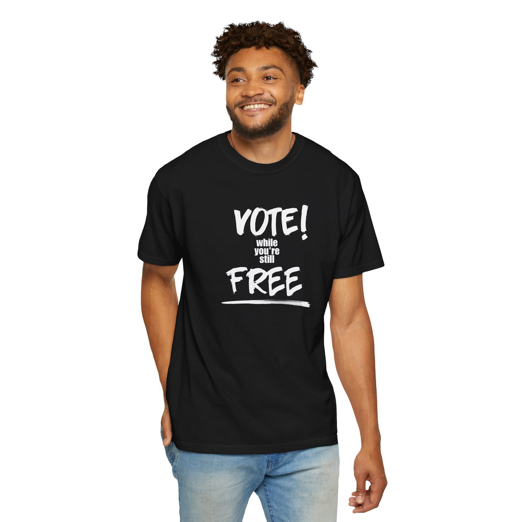 Vote While You're Still Free Unisex T-shirt - Black (#D213)