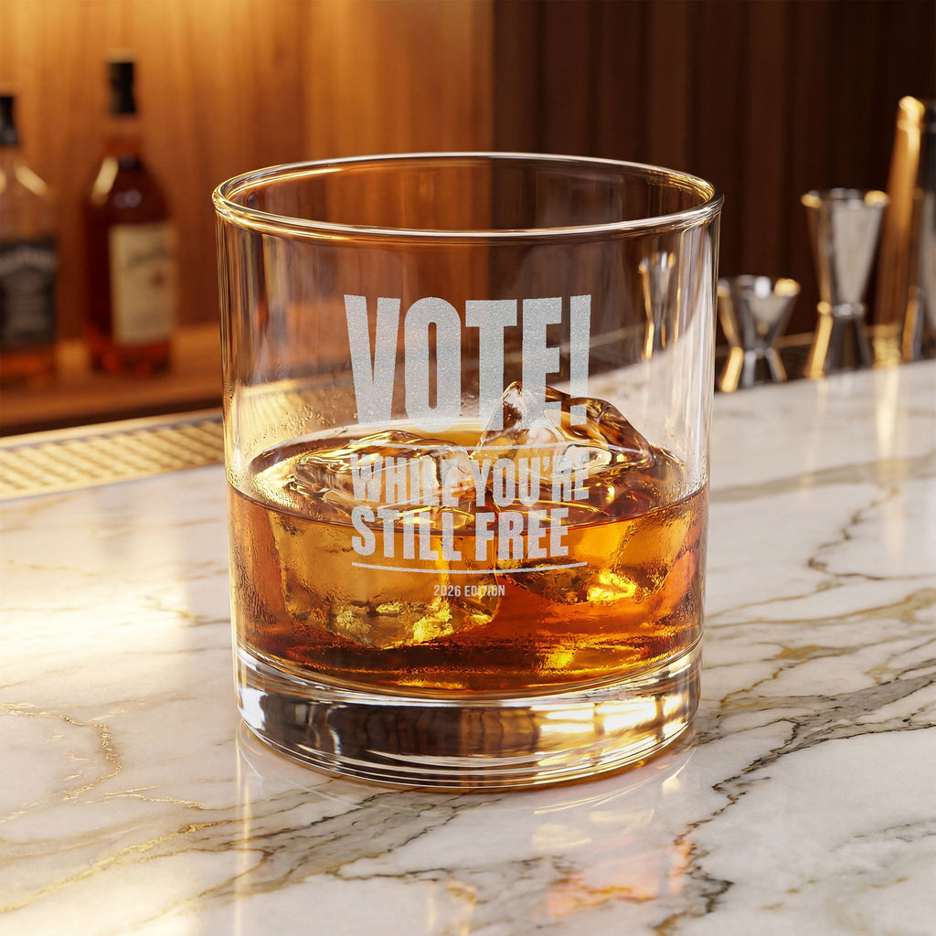 Engraved Whiskey Glass 10.5oz — "VOTE! While You’re Still Free"