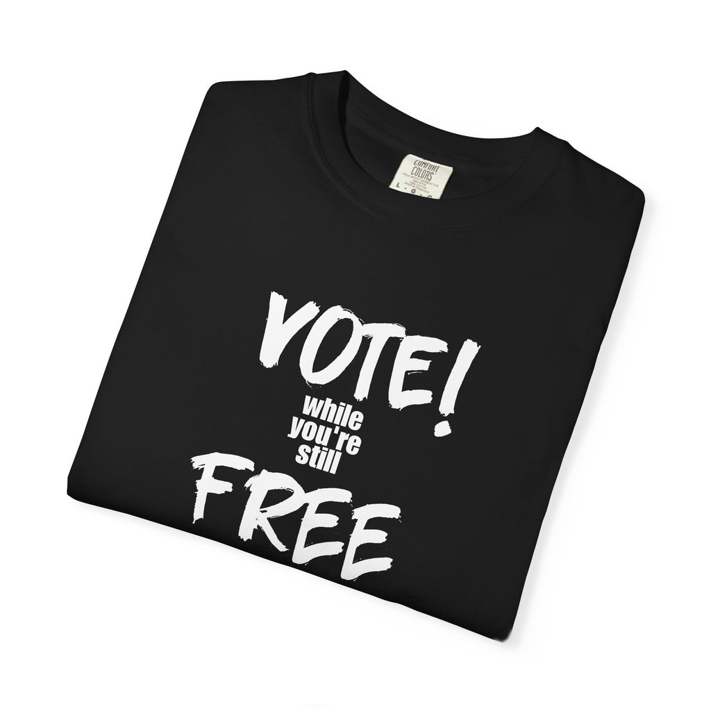 Vote While You're Still Free Unisex T-shirt - Black (#D213)