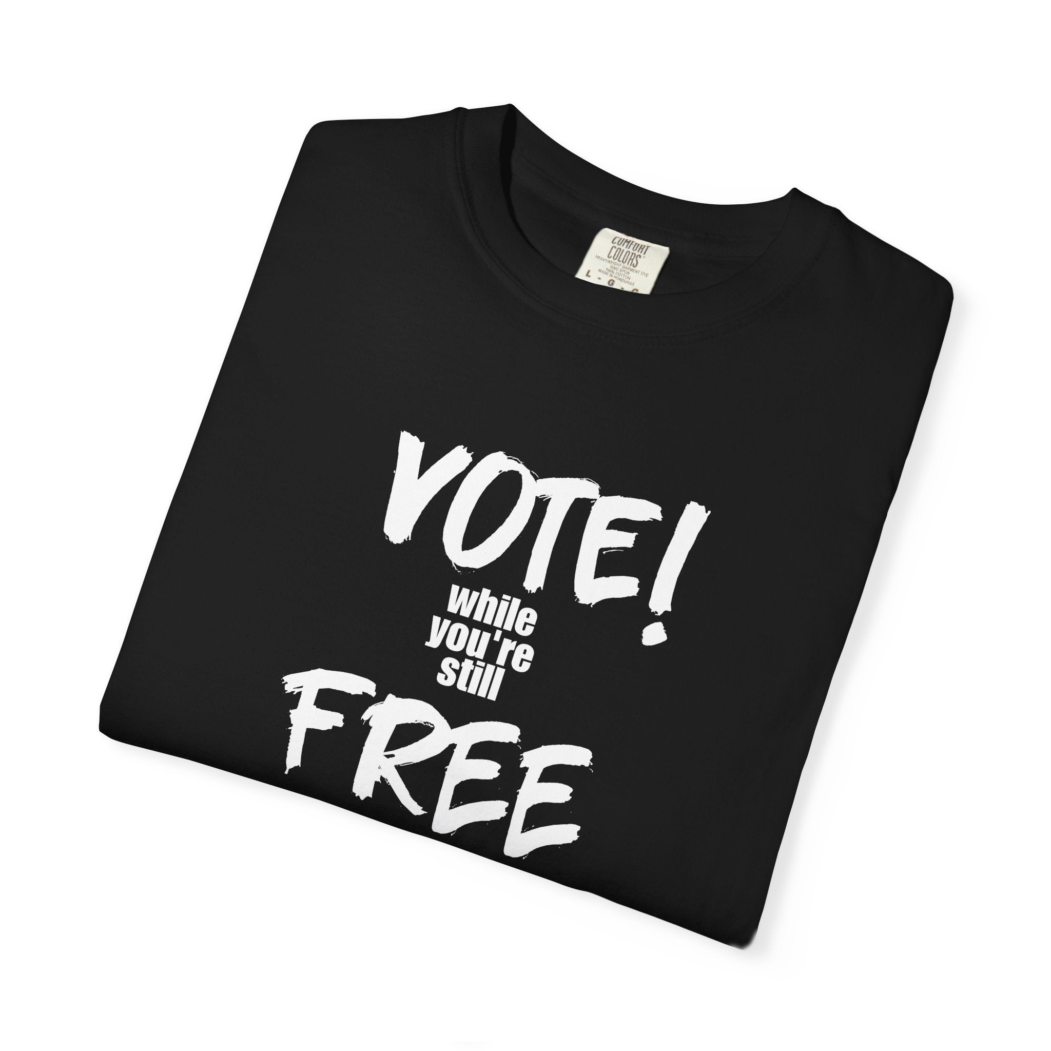 Vote While You're Still Free Unisex T-shirt - Black (#D213)