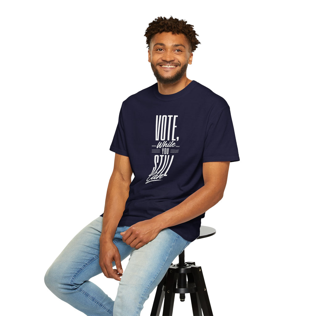 Vote While You Still Can Unisex T-shirt - Multiple Colors (#D217a)