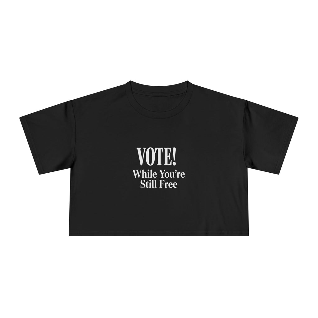 Women's Vote While You're Still Free Crop Tee — Multiple Colors (#D223)