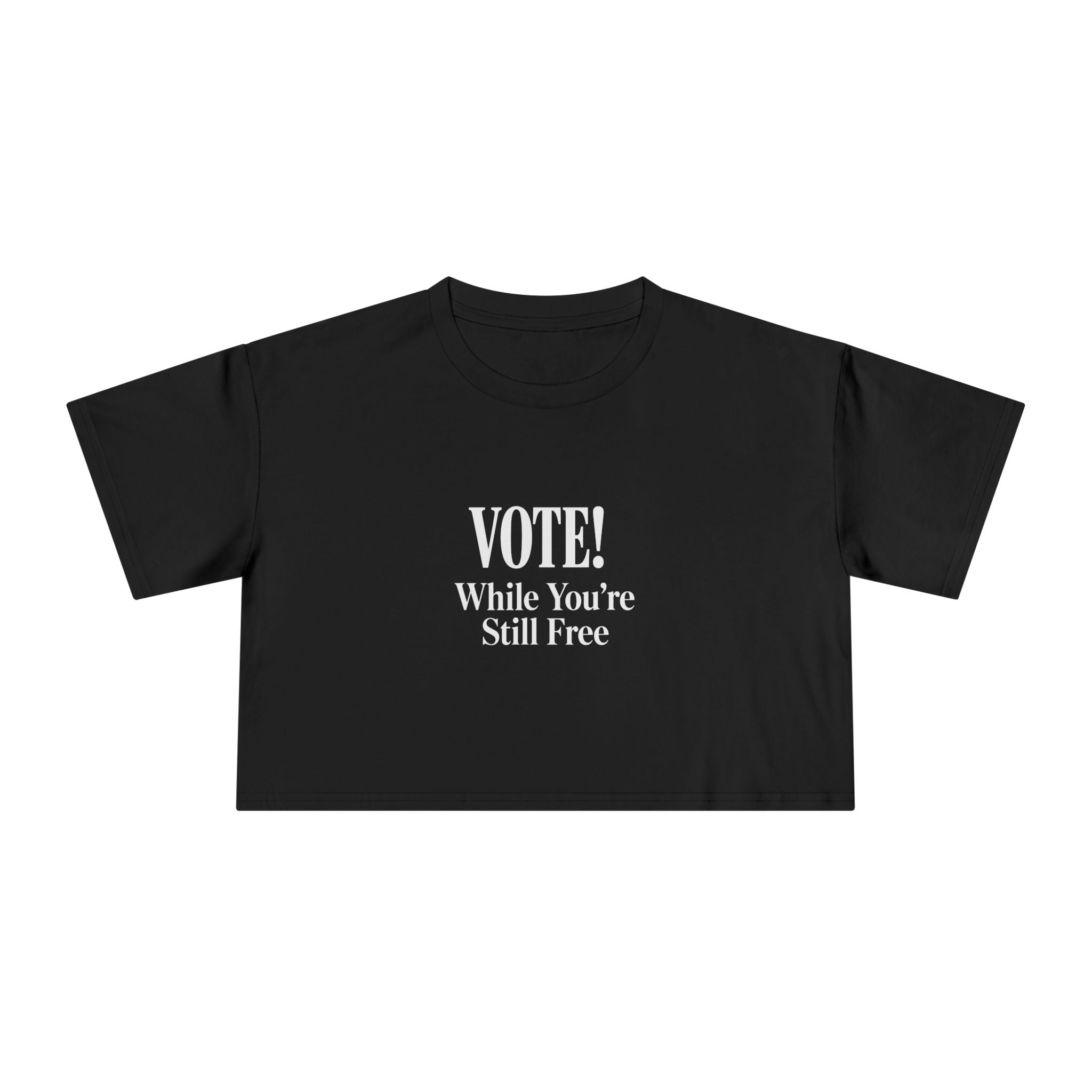 Women's Vote While You're Still Free Crop Tee — Multiple Colors (#D223)