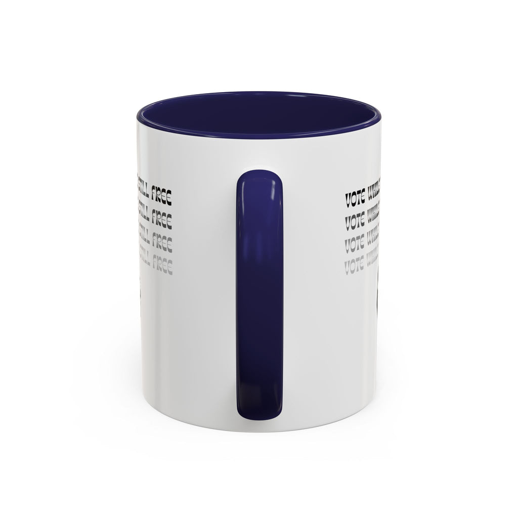 “Vote While You’re Still Free” Accent Coffee Mug