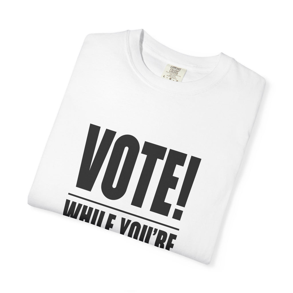 Vote While You're Still Free Unisex T-shirt - Multiple-Colors (#D215)