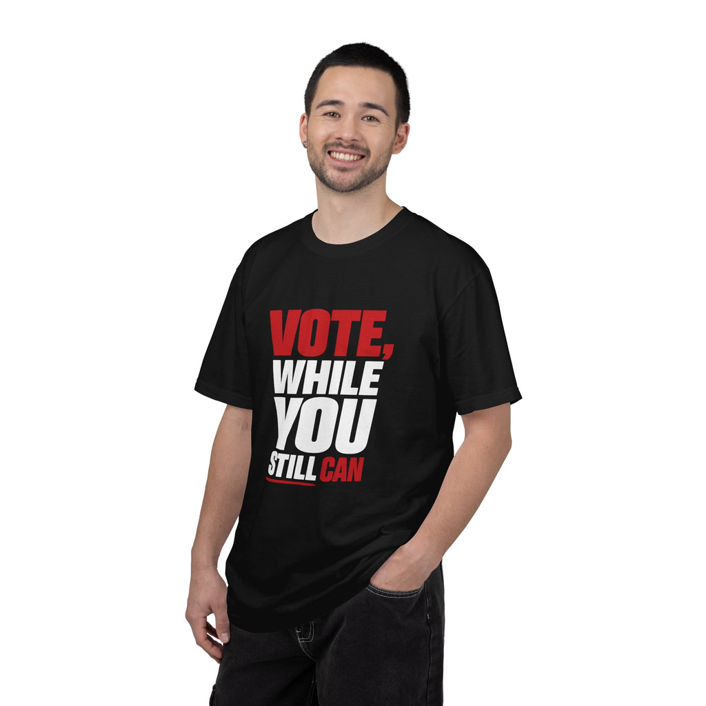 Vote While You Still Can Unisex T-shirt - Black (#D218)