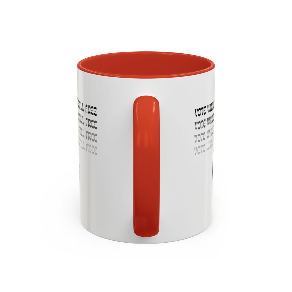 “Vote While You’re Still Free” Accent Coffee Mug