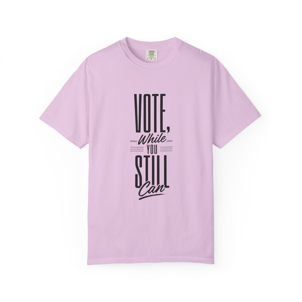 Vote While You Still Can Unisex T-shirt - Multiple-Colors (#D222)