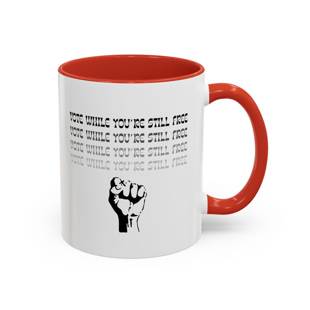 “Vote While You’re Still Free” Accent Coffee Mug