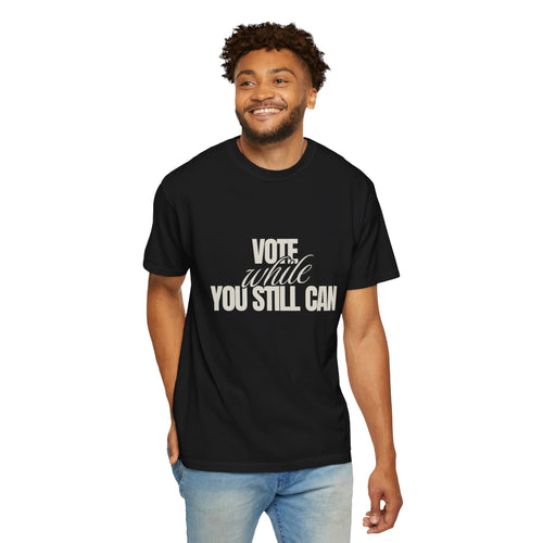 Vote While You Still Can Unisex T-shirt - Black (#D217)