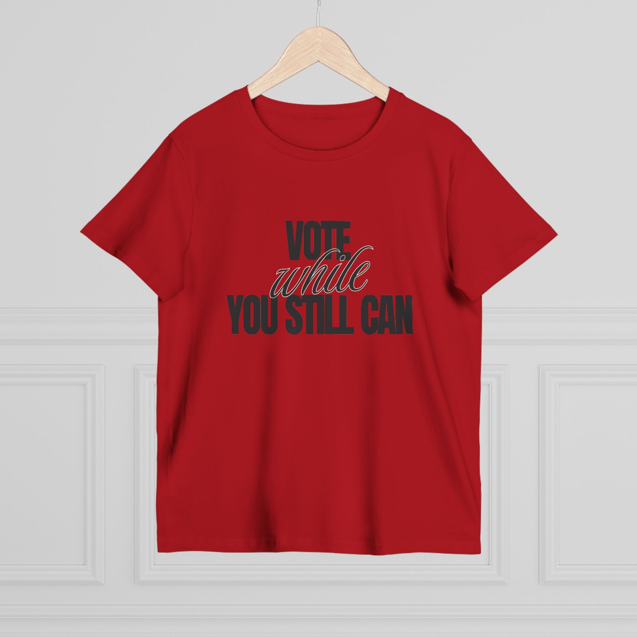 Women's Vote While You Still Can Tee — (#D229)