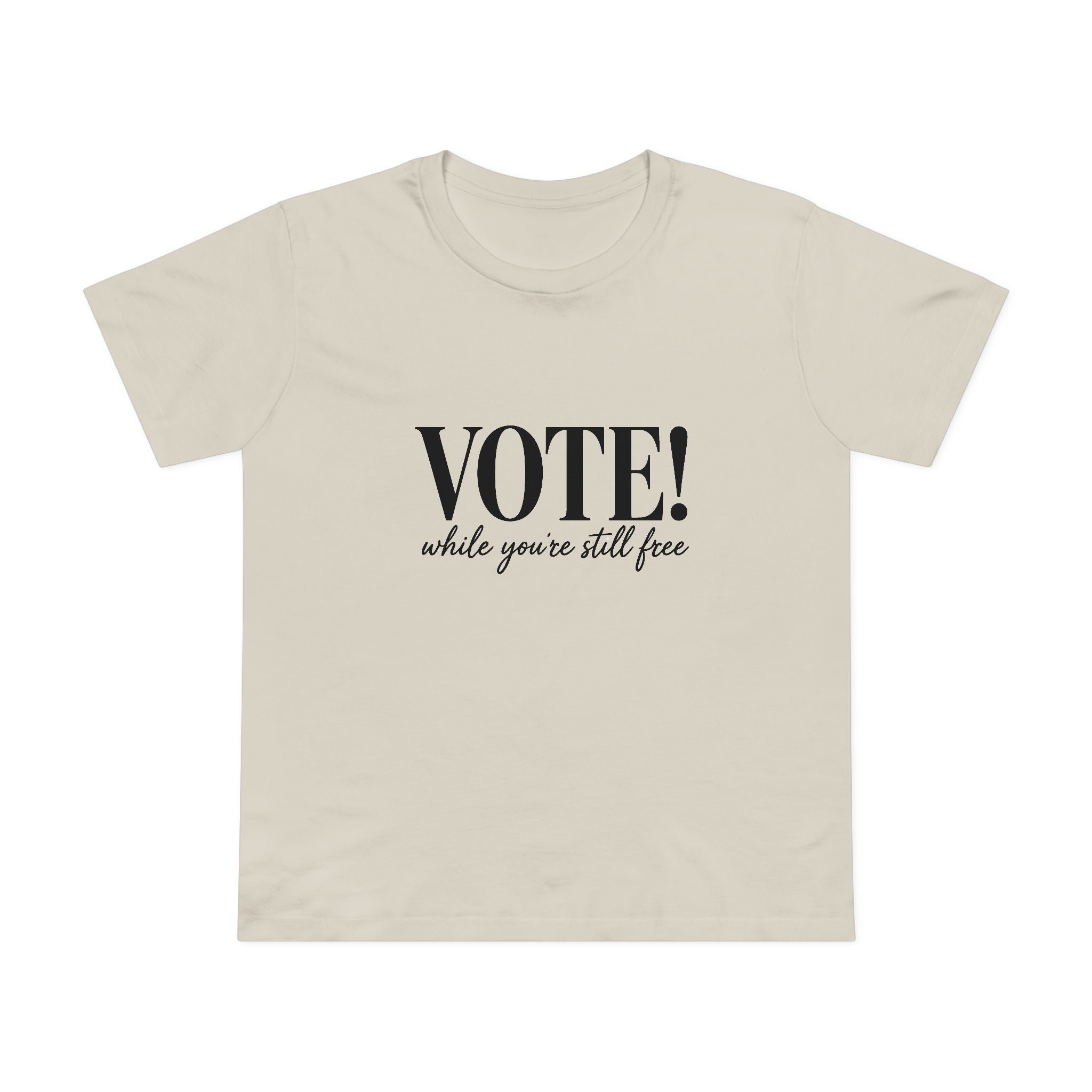 Women's Vote While You're Still Free T-shirt — Multiple Colors (#D230)