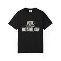 Vote While You Still Can Unisex T-shirt - Black (#D217)