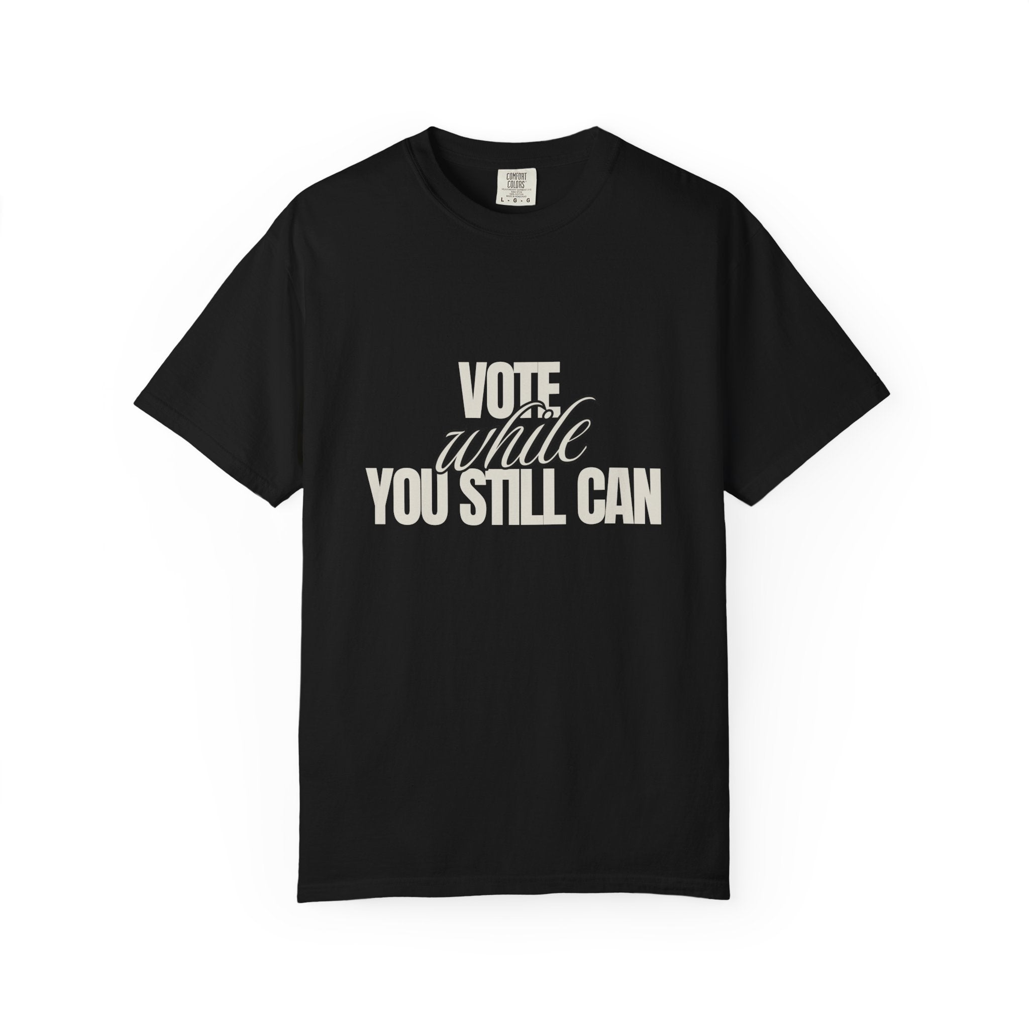 Vote While You Still Can Unisex T-shirt - Black (#D217)