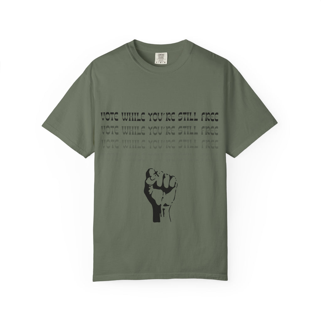 Vote While You're Still Free Unisex T-Shirt - Multiple Colors (#D227)