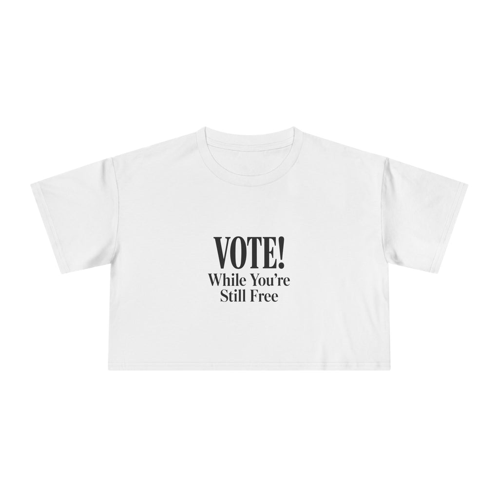 Women's Vote While You're Still Free Crop Tee — Multiple Colors (#D225)