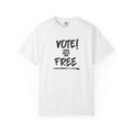 Vote While You're Still Free Unisex T-shirt - Multiple-Colors (#D214)