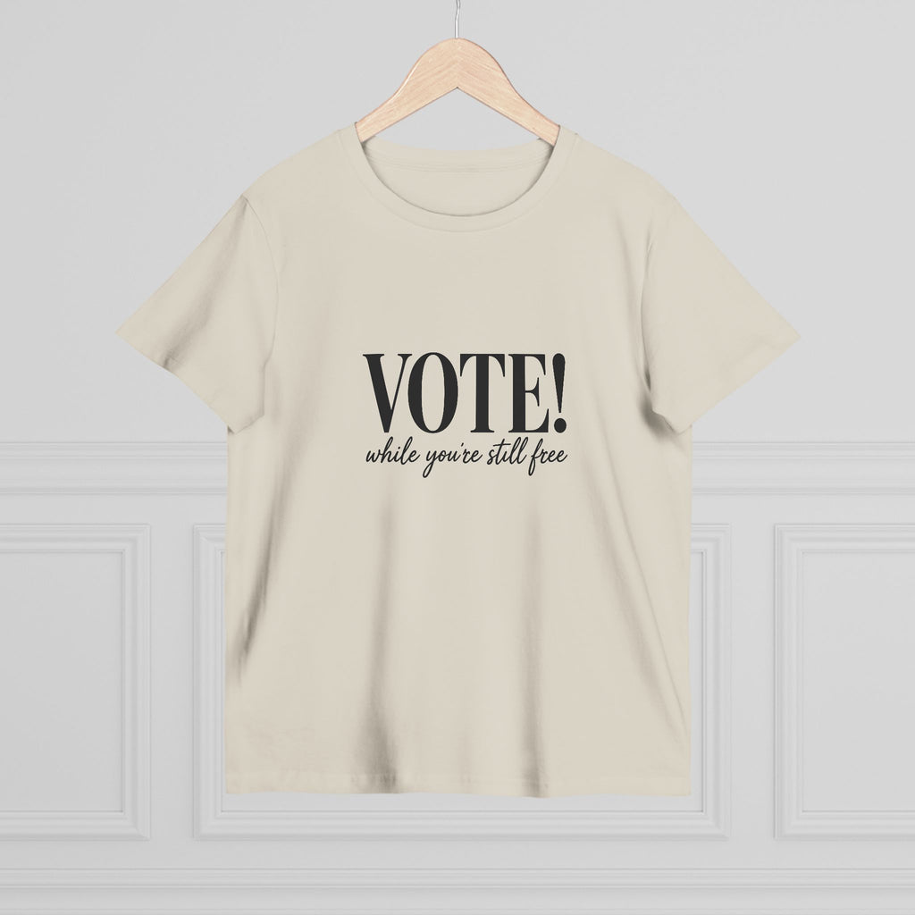 Women's Vote While You're Still Free T-shirt — Multiple Colors (#D230)