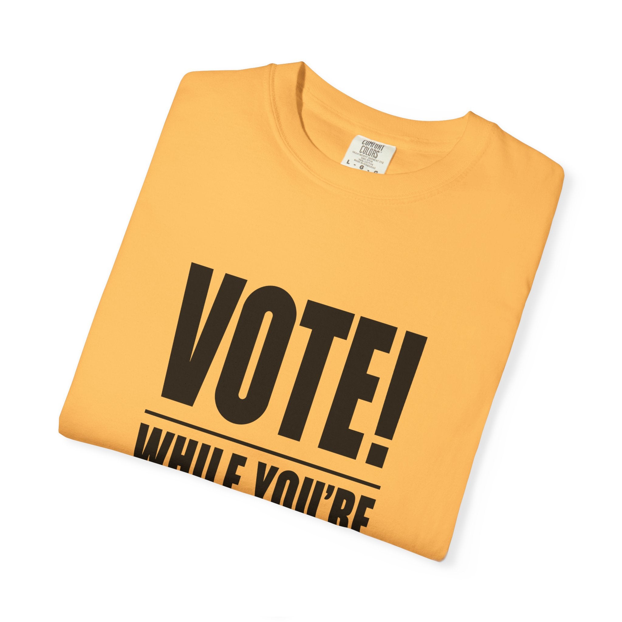 Vote While You're Still Free Unisex T-shirt - Multiple-Colors (#D215)