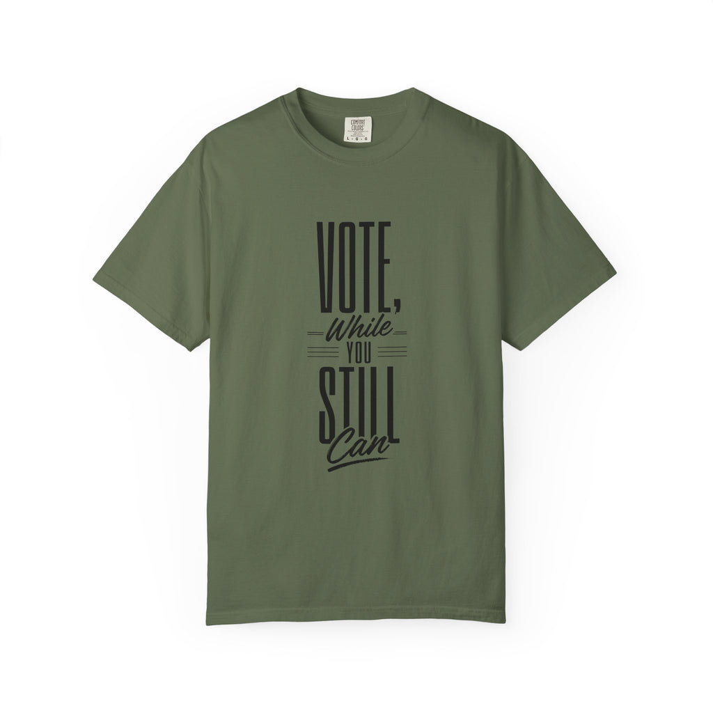 Vote While You Still Can Unisex T-shirt - Multiple-Colors (#D222)