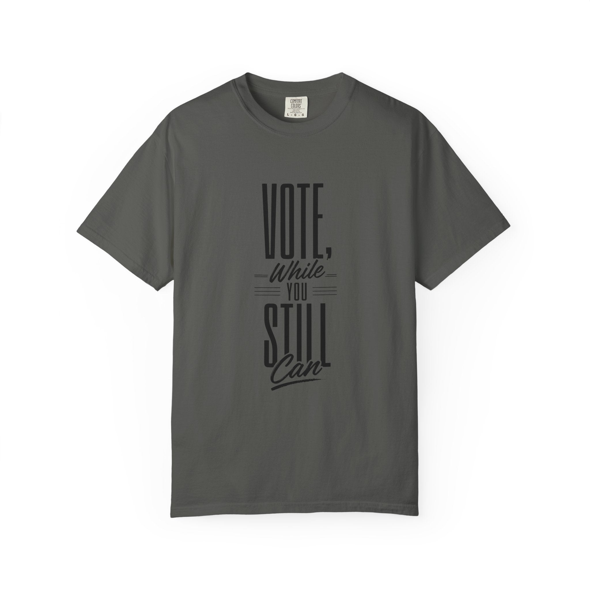 Vote While You Still Can Unisex T-shirt - Multiple-Colors (#D222)