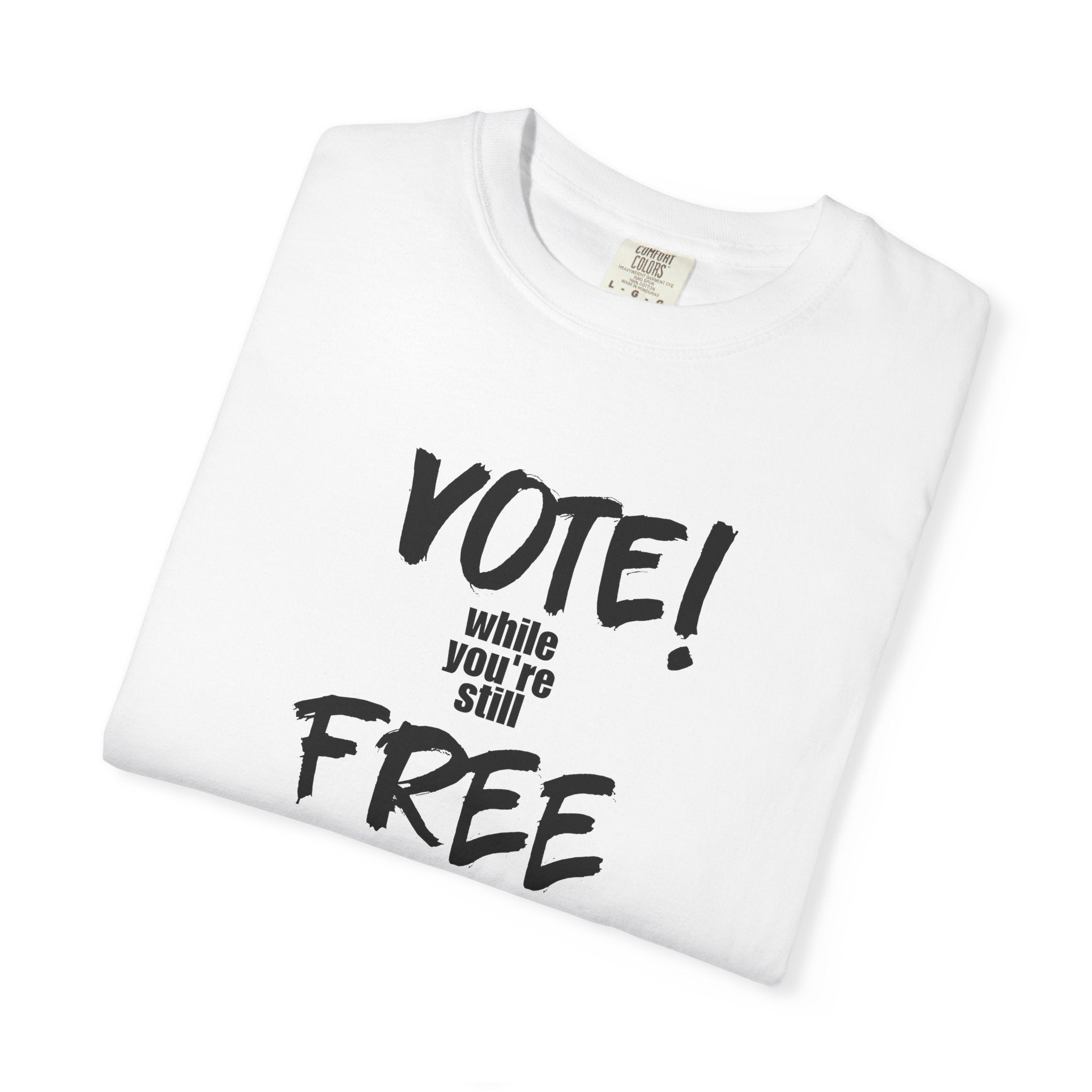 Vote While You're Still Free Unisex T-shirt - Multiple-Colors (#D214)