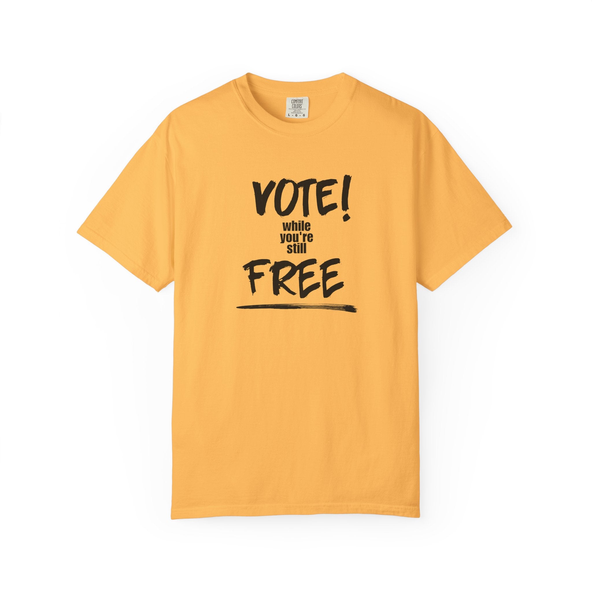 Vote While You're Still Free Unisex T-shirt - Multiple-Colors (#D214)