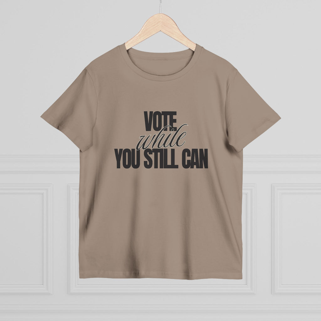 Women's Vote While You Still Can Tee — (#D229)
