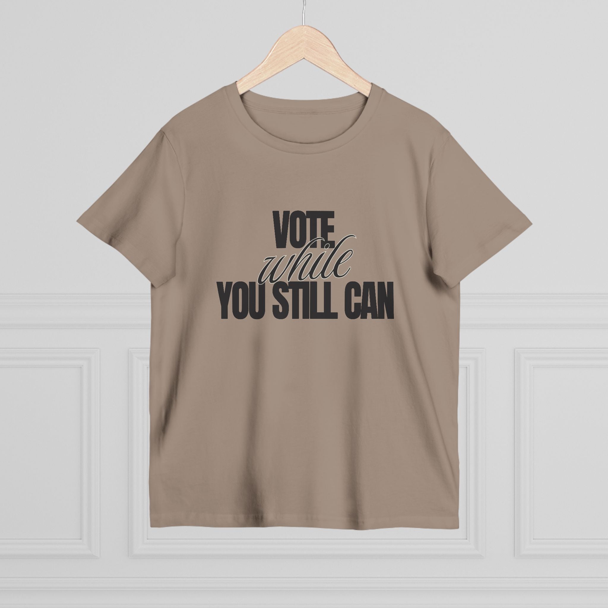 Women's Vote While You Still Can Tee — (#D229)