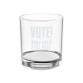 Engraved Whiskey Glass 10.5oz — "VOTE! While You’re Still Free"