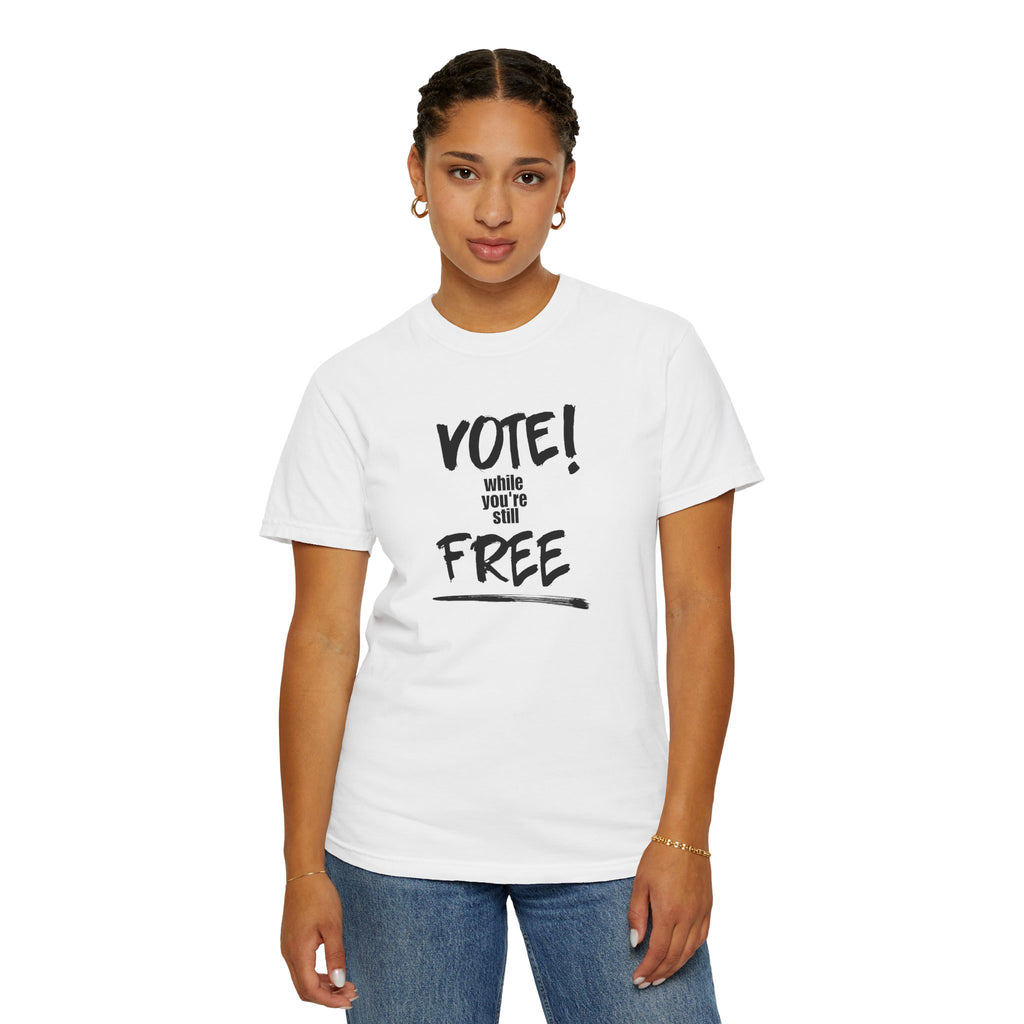 Vote While You're Still Free Unisex T-shirt - Multiple-Colors (#D214)