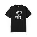 Vote While You're Still Free Unisex T-shirt - Black (#D213)